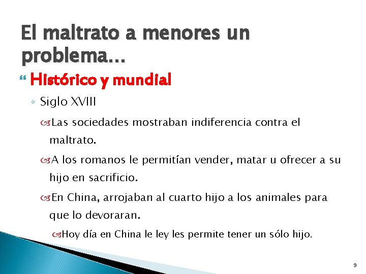 El maltrato a menores un problema… Histórico y mundial ◦ Siglo XVIII Las sociedades