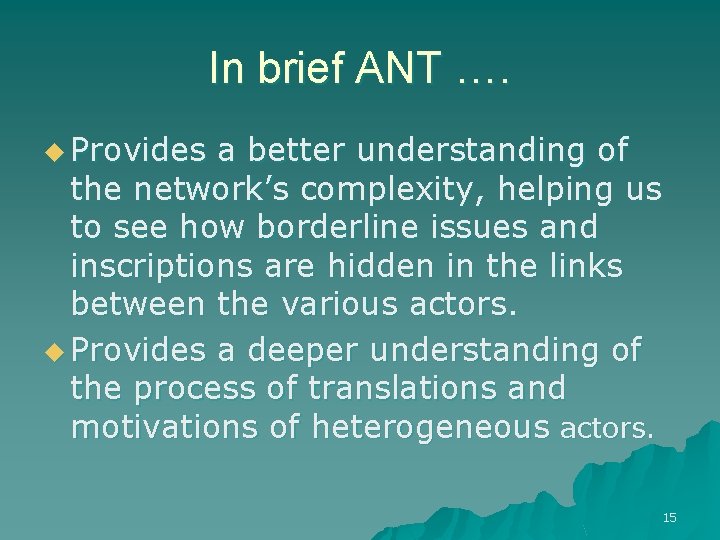 In brief ANT …. u Provides a better understanding of the network’s complexity, helping