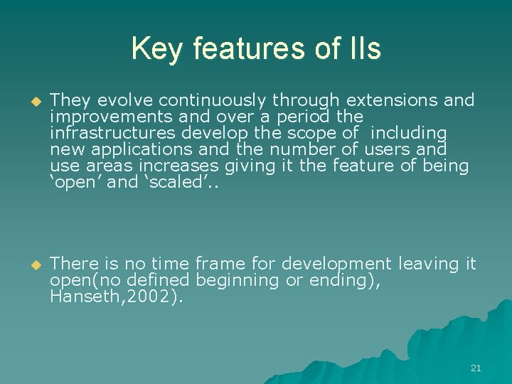 Key features of IIs u They evolve continuously through extensions and improvements and over