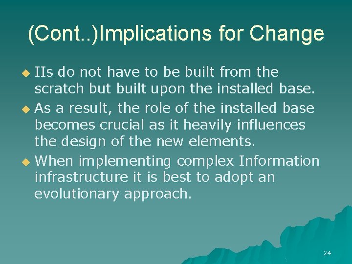 (Cont. . )Implications for Change IIs do not have to be built from the