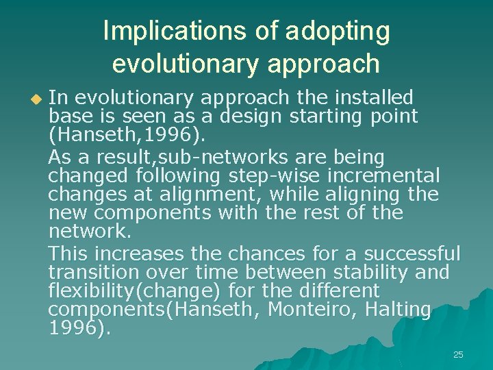Implications of adopting evolutionary approach u In evolutionary approach the installed base is seen