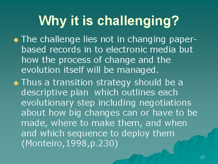 Why it is challenging? The challenge lies not in changing paperbased records in to