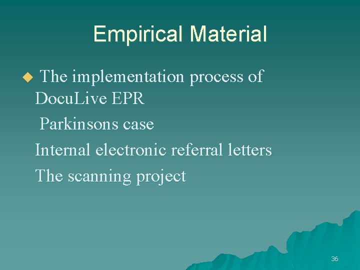 Empirical Material u The implementation process of Docu. Live EPR Parkinsons case Internal electronic