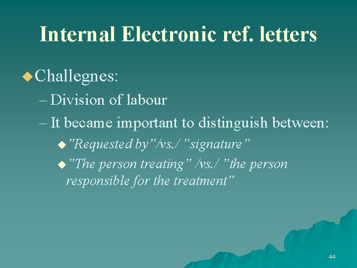 Internal Electronic ref. letters u Challegnes: – Division of labour – It became important