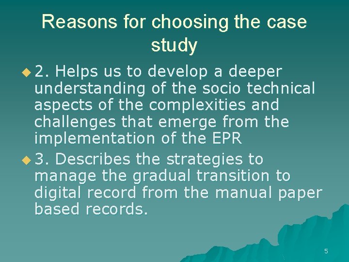 Reasons for choosing the case study u 2. Helps us to develop a deeper