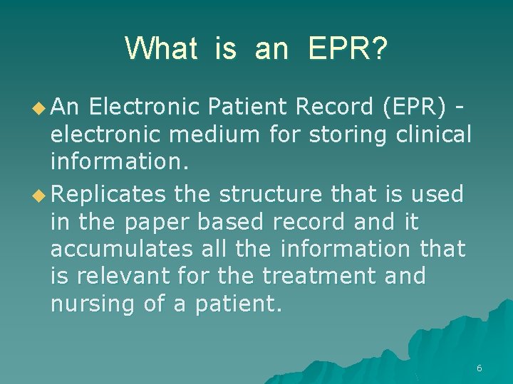 What is an EPR? u An Electronic Patient Record (EPR) electronic medium for storing