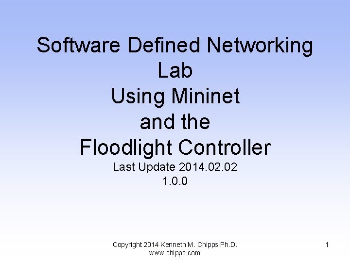 Software Defined Networking Lab Using Mininet and the Floodlight Controller Last Update 2014. 02