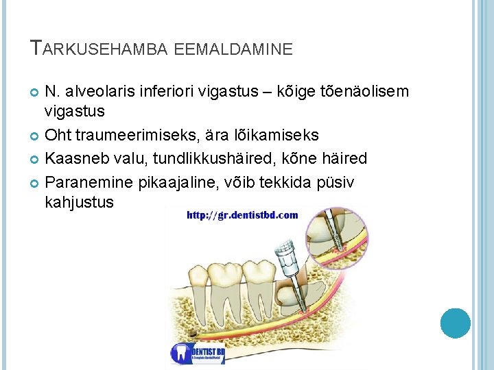 TARKUSEHAMBA EEMALDAMINE N. alveolaris inferiori vigastus – kõige tõenäolisem vigastus Oht traumeerimiseks, ära lõikamiseks TARKUSEHAMBA EEMALDAMINE N. alveolaris inferiori vigastus – kõige tõenäolisem vigastus Oht traumeerimiseks, ära lõikamiseks
