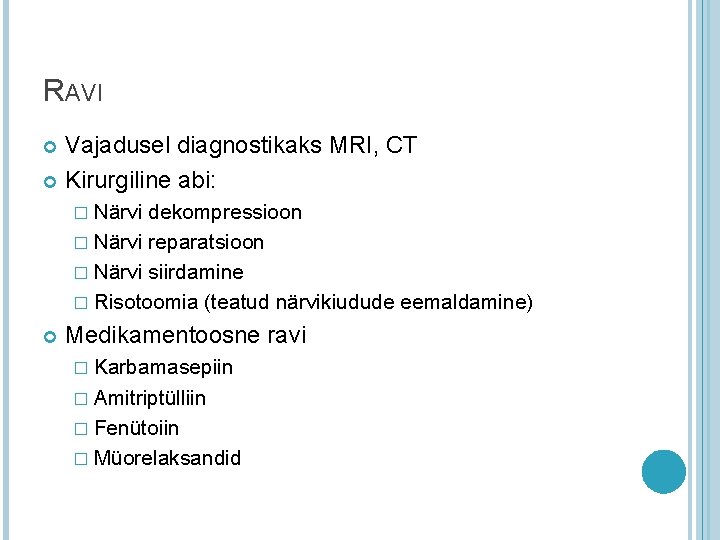 RAVI Vajadusel diagnostikaks MRI, CT Kirurgiline abi: � Närvi dekompressioon � Närvi reparatsioon � RAVI Vajadusel diagnostikaks MRI, CT Kirurgiline abi: � Närvi dekompressioon � Närvi reparatsioon �