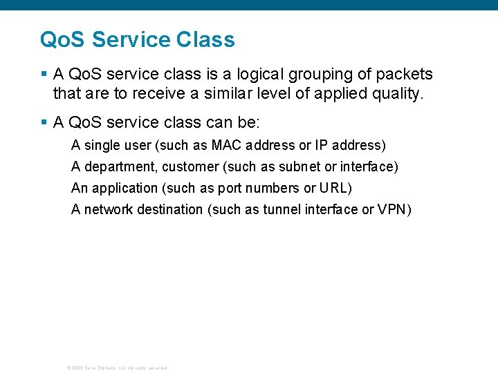 Qo. S Service Class § A Qo. S service class is a logical grouping