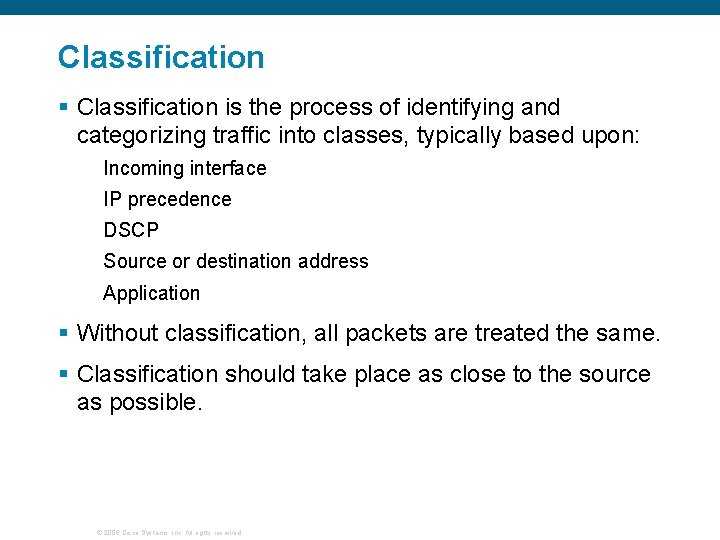 Classification § Classification is the process of identifying and categorizing traffic into classes, typically