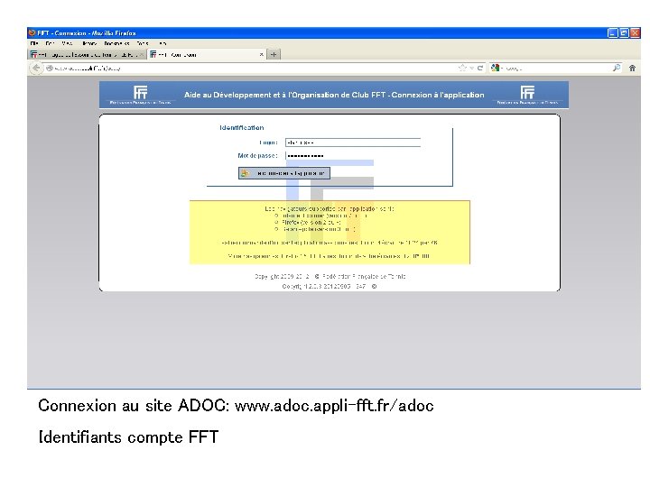 Connexion au site ADOC: www. adoc. appli-fft. fr/adoc Identifiants compte FFT Connexion au site ADOC: www. adoc. appli-fft. fr/adoc Identifiants compte FFT