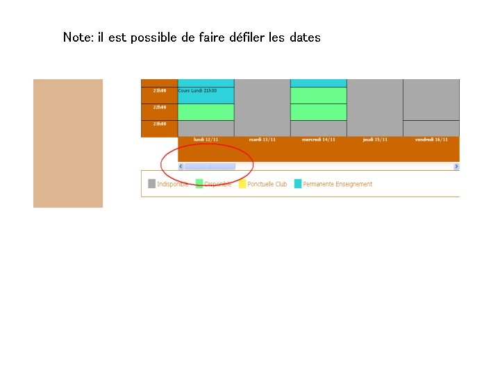 Note: il est possible de faire défiler les dates Note: il est possible de faire défiler les dates