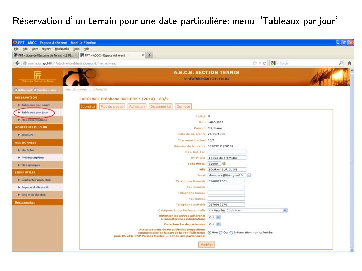 Réservation d’un terrain pour une date particulière: menu ‘Tableaux par jour’ Réservation d’un terrain pour une date particulière: menu ‘Tableaux par jour’