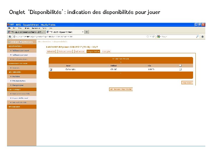 Onglet ‘Disponibilités’: indication des disponibilités pour jouer Onglet ‘Disponibilités’: indication des disponibilités pour jouer