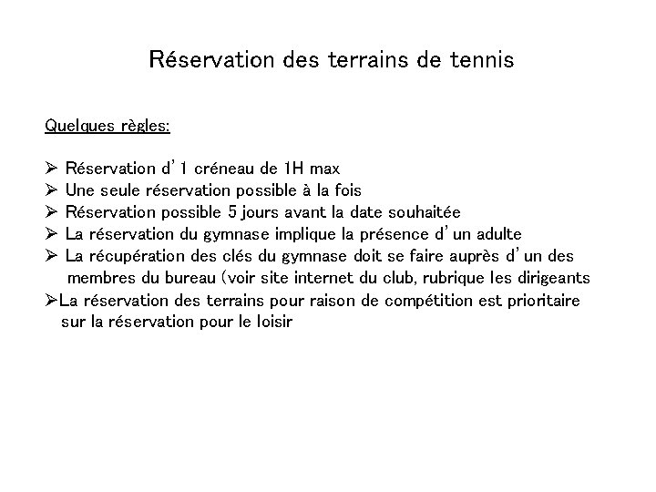Réservation des terrains de tennis Quelques règles: Ø Réservation d’ 1 créneau de 1 Réservation des terrains de tennis Quelques règles: Ø Réservation d’ 1 créneau de 1
