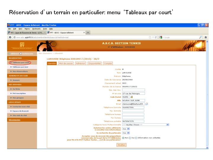 Réservation d’un terrain en particulier: menu ‘Tableaux par court’ Réservation d’un terrain en particulier: menu ‘Tableaux par court’