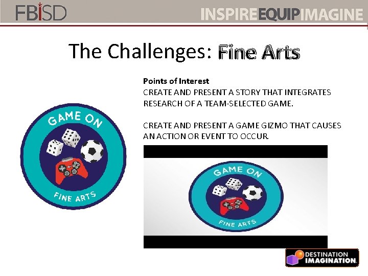 The Challenges: Fine Arts Points of Interest CREATE AND PRESENT A STORY THAT INTEGRATES