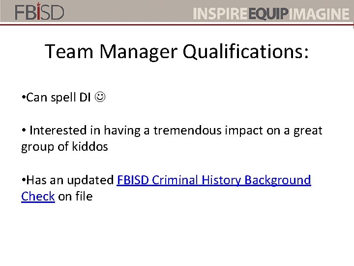 Team Manager Qualifications: • Can spell DI • Interested in having a tremendous impact