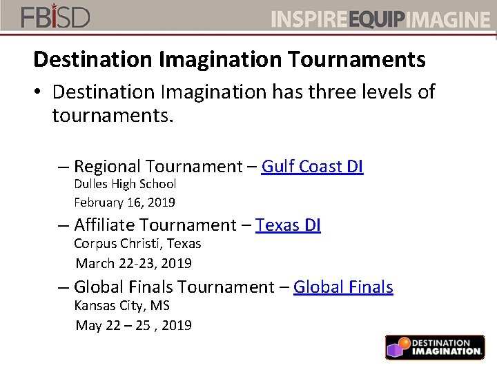 Destination Imagination Tournaments • Destination Imagination has three levels of tournaments. – Regional Tournament