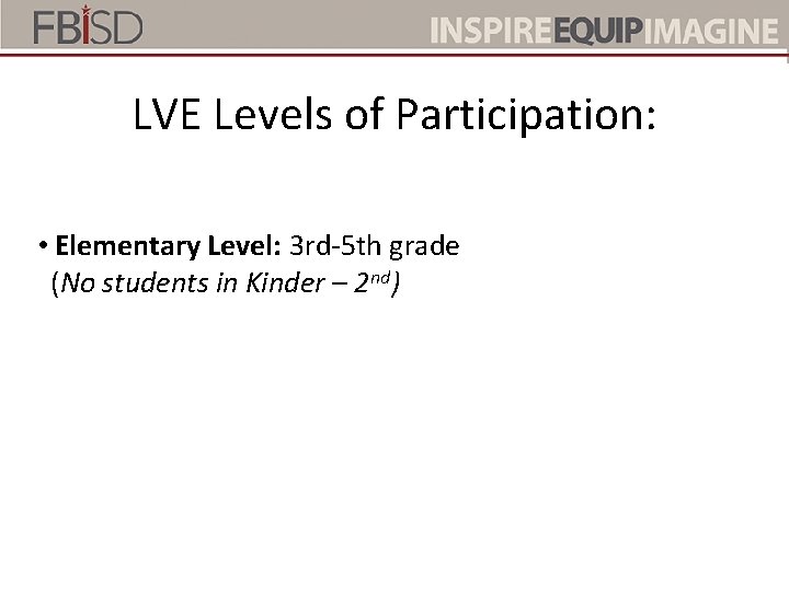 LVE Levels of Participation: • Elementary Level: 3 rd-5 th grade (No students in