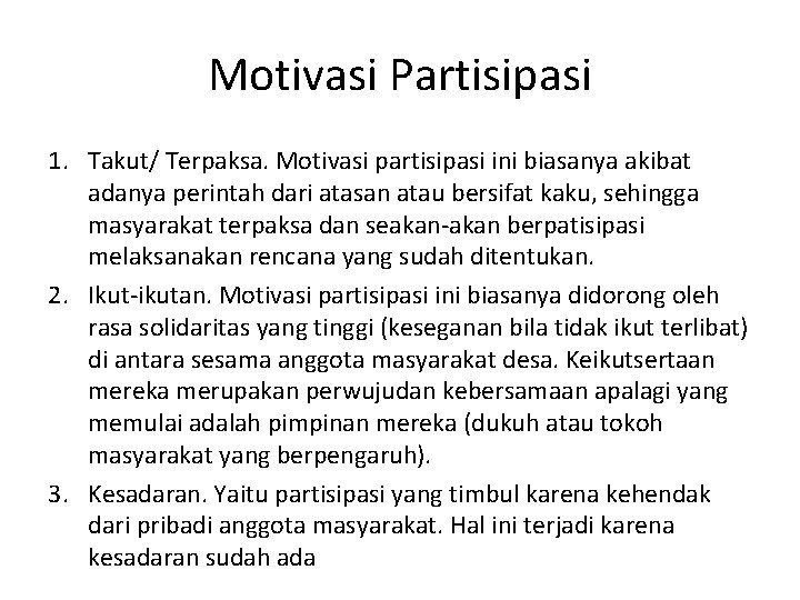 Motivasi Partisipasi 1. Takut/ Terpaksa. Motivasi partisipasi ini biasanya akibat adanya perintah dari atasan