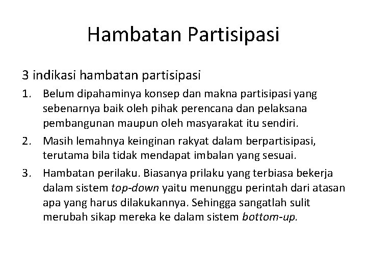 Hambatan Partisipasi 3 indikasi hambatan partisipasi 1. Belum dipahaminya konsep dan makna partisipasi yang