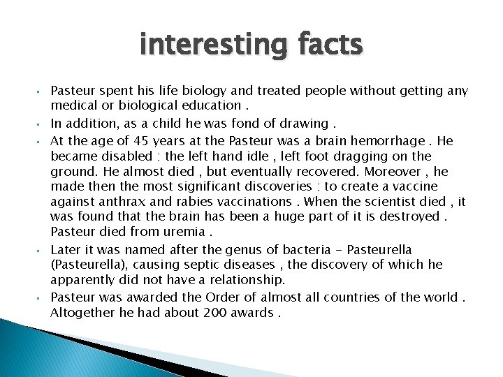 interesting facts • • • Pasteur spent his life biology and treated people without