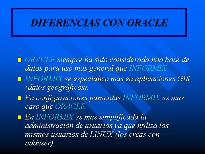 DIFERENCIAS CON ORACLE n n ORACLE siempre ha sido considerada una base de datos DIFERENCIAS CON ORACLE n n ORACLE siempre ha sido considerada una base de datos