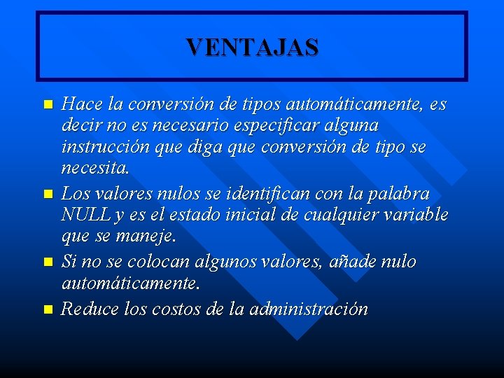VENTAJAS n n Hace la conversión de tipos automáticamente, es decir no es necesario VENTAJAS n n Hace la conversión de tipos automáticamente, es decir no es necesario