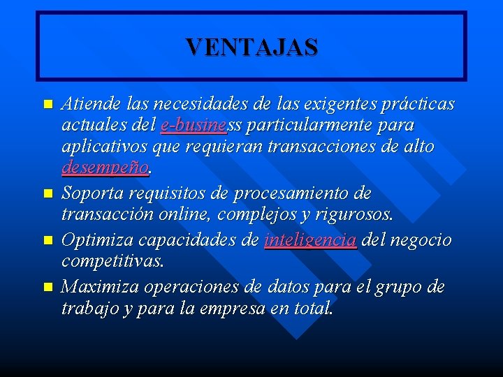 VENTAJAS n n Atiende las necesidades de las exigentes prácticas actuales del e-business particularmente VENTAJAS n n Atiende las necesidades de las exigentes prácticas actuales del e-business particularmente