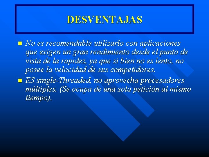DESVENTAJAS n n No es recomendable utilizarlo con aplicaciones que exigen un gran rendimiento DESVENTAJAS n n No es recomendable utilizarlo con aplicaciones que exigen un gran rendimiento