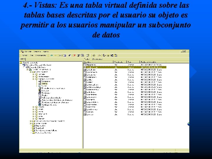4. - Vistas: Es una tabla virtual definida sobre las tablas bases descritas por 4. - Vistas: Es una tabla virtual definida sobre las tablas bases descritas por