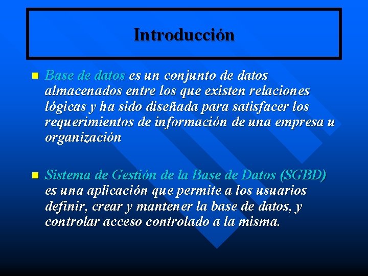 Introducción n Base de datos es un conjunto de datos almacenados entre los que Introducción n Base de datos es un conjunto de datos almacenados entre los que