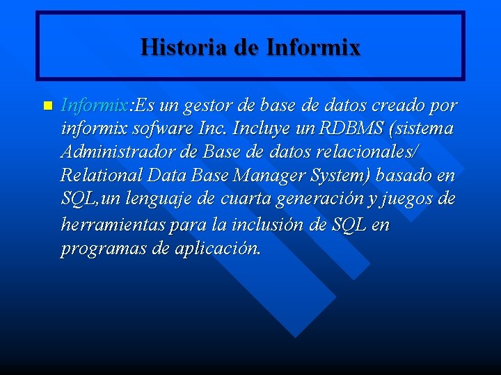 Historia de Informix n Informix: Es un gestor de base de datos creado por Historia de Informix n Informix: Es un gestor de base de datos creado por