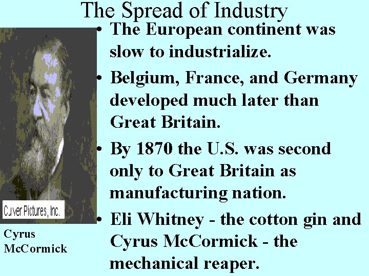 The Spread of Industry Cyrus Mc. Cormick • The European continent was slow to The Spread of Industry Cyrus Mc. Cormick • The European continent was slow to