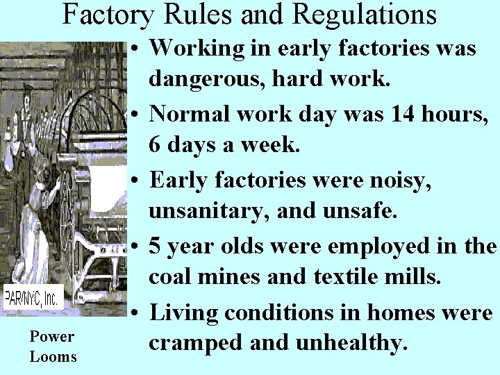 Factory Rules and Regulations Power Looms • Working in early factories was dangerous, hard Factory Rules and Regulations Power Looms • Working in early factories was dangerous, hard