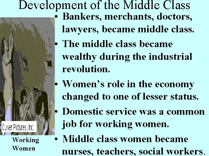 Development of the Middle Class Working Women • Bankers, merchants, doctors, lawyers, became middle Development of the Middle Class Working Women • Bankers, merchants, doctors, lawyers, became middle