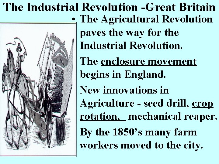 The Industrial Revolution -Great Britain • The Agricultural Revolution paves the way for the The Industrial Revolution -Great Britain • The Agricultural Revolution paves the way for the
