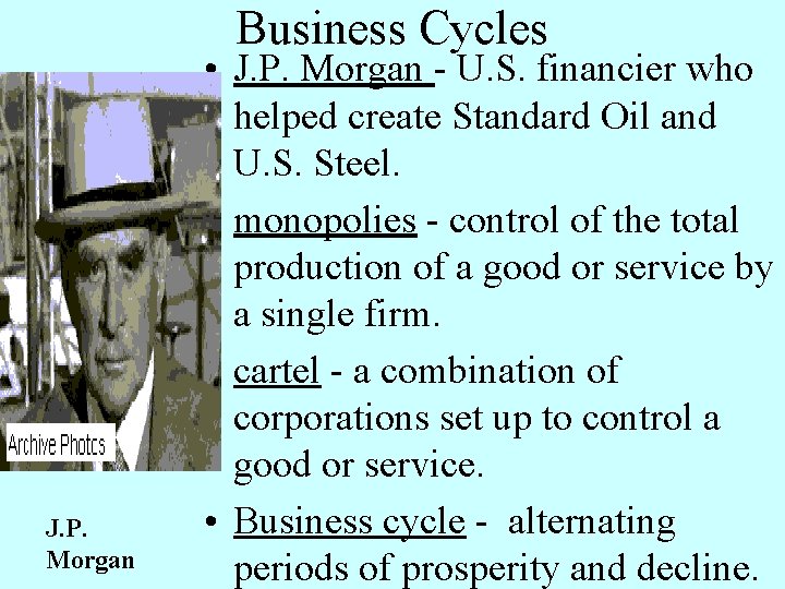 Business Cycles J. P. Morgan • J. P. Morgan - U. S. financier who Business Cycles J. P. Morgan • J. P. Morgan - U. S. financier who