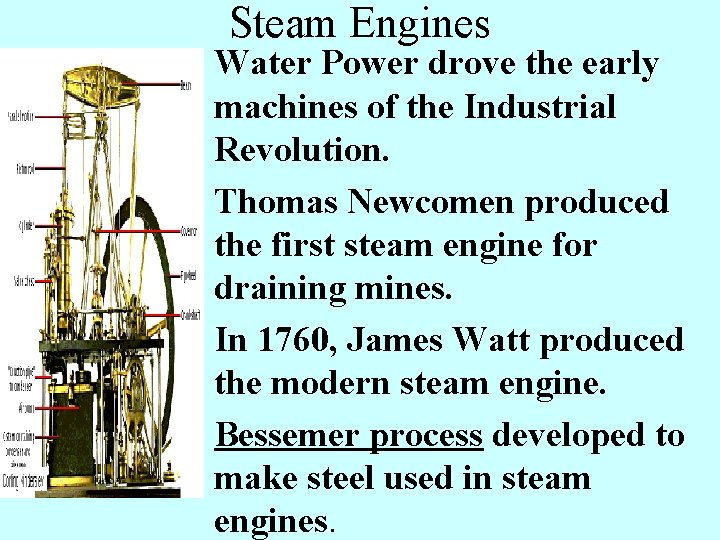 Steam Engines • Water Power drove the early machines of the Industrial Revolution. • Steam Engines • Water Power drove the early machines of the Industrial Revolution. •