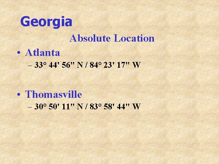 Georgia Absolute Location • Atlanta – 33° 44' 56" N / 84° 23' 17"