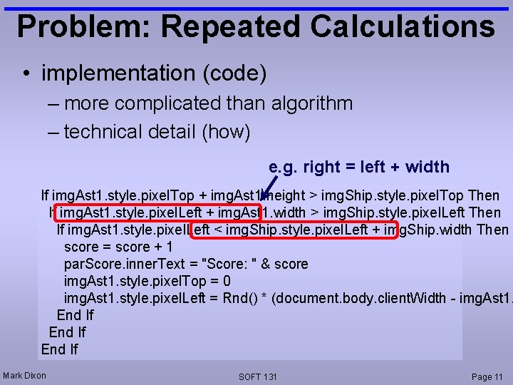 Problem: Repeated Calculations • implementation (code) – more complicated than algorithm – technical detail