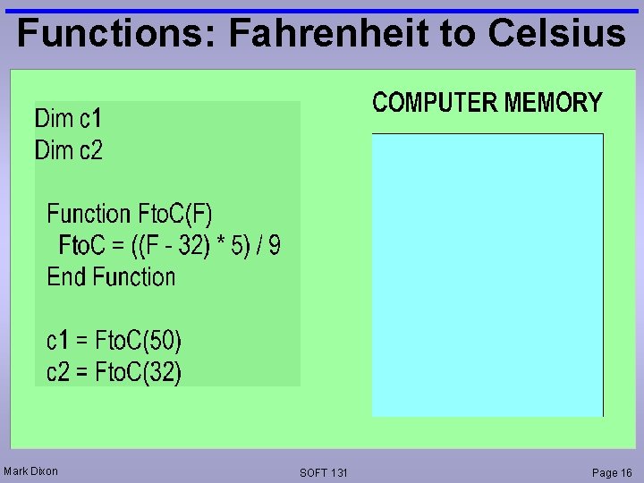 Functions: Fahrenheit to Celsius Mark Dixon SOFT 131 Page 16 