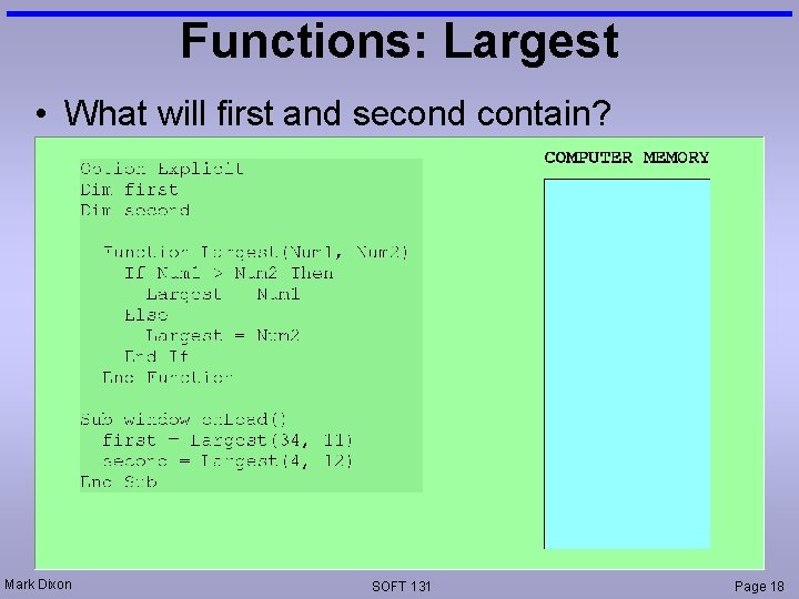 Functions: Largest • What will first and second contain? Mark Dixon SOFT 131 Page