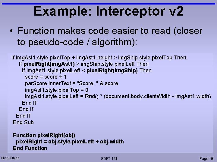 Example: Interceptor v 2 • Function makes code easier to read (closer to pseudo-code