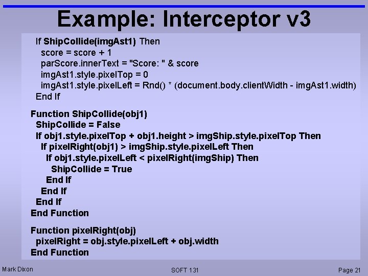 Example: Interceptor v 3 If Ship. Collide(img. Ast 1) Then score = score +