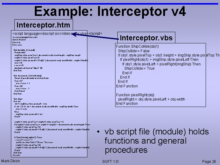 Example: Interceptor v 4 Interceptor. htm <script language=vbscript src=Interceptor. vbs></script> <script language=vbscript> Option Explicit