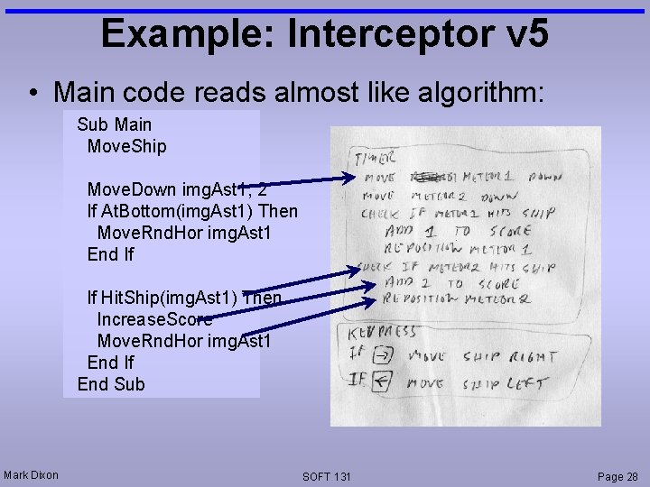 Example: Interceptor v 5 • Main code reads almost like algorithm: Sub Main Move.