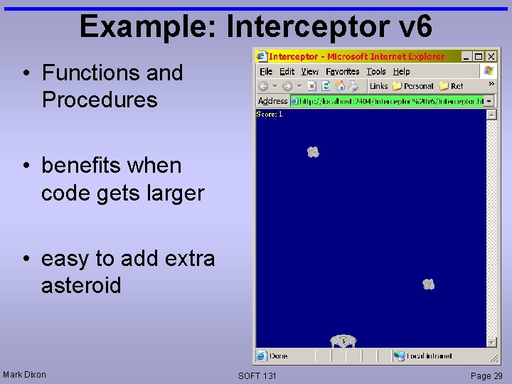 Example: Interceptor v 6 • Functions and Procedures • benefits when code gets larger